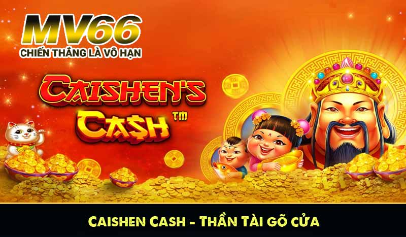 Caishen Cash – Thần Tài gõ cửa