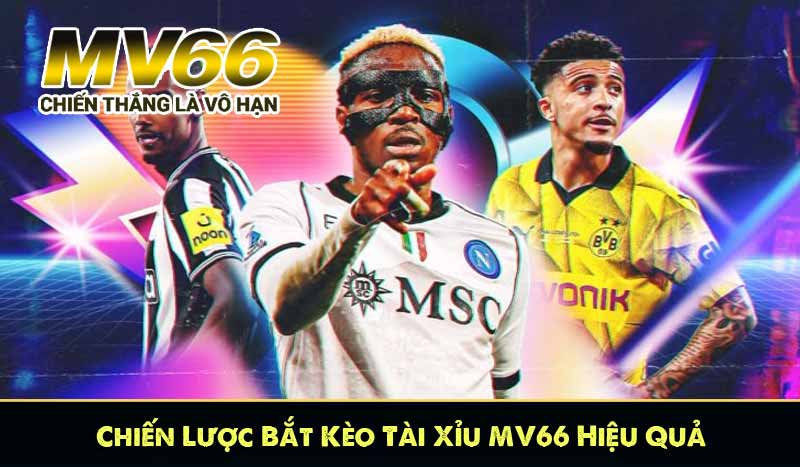 Chiến Lược Bắt Kèo Tài Xỉu MV66 Hiệu Quả