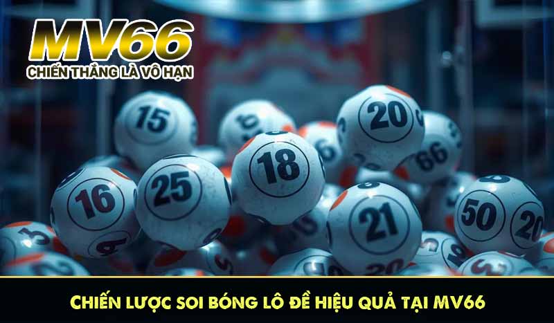 Chiến lược soi bóng lô đề hiệu quả tại MV66
