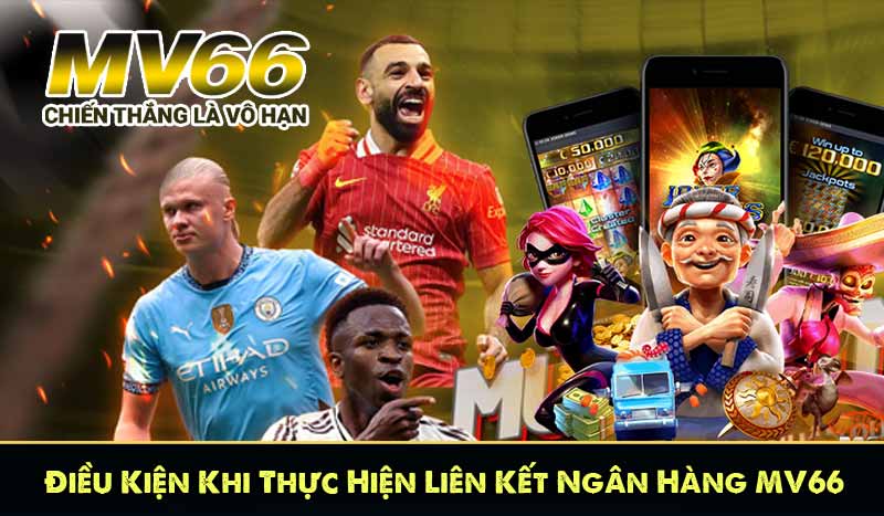 Điều Kiện Khi Thực Hiện Liên Kết Ngân Hàng MV66