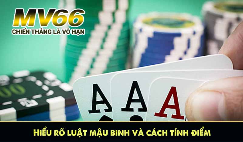 Hiểu rõ luật mậu binh và cách tính điểm