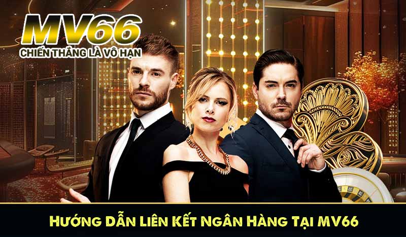 Hướng Dẫn Liên Kết Ngân Hàng Tại MV66
