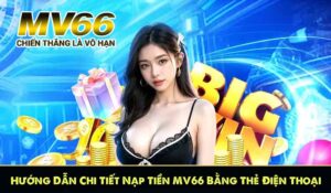 Hướng Dẫn Chi Tiết Nạp Tiền MV66 Bằng Thẻ Điện Thoại