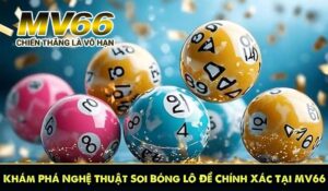 Khám Phá Nghệ Thuật Soi Bóng Lô Đề Chính Xác Tại MV66