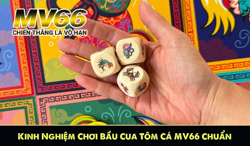 Kinh Nghiệm Chơi Bầu Cua Tôm Cá MV66 Chuẩn