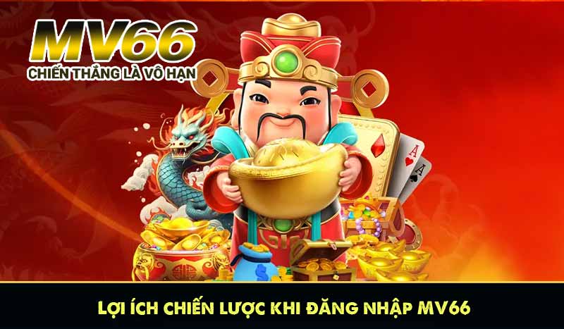 Lợi ích chiến lược khi đăng nhập MV66
