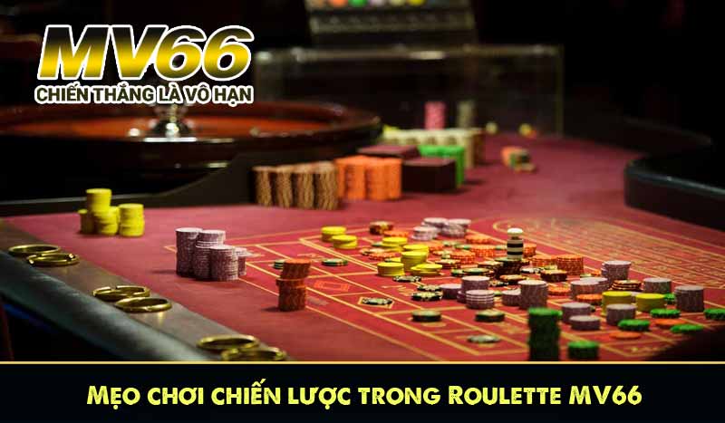 Mẹo chơi chiến lược trong Roulette MV66