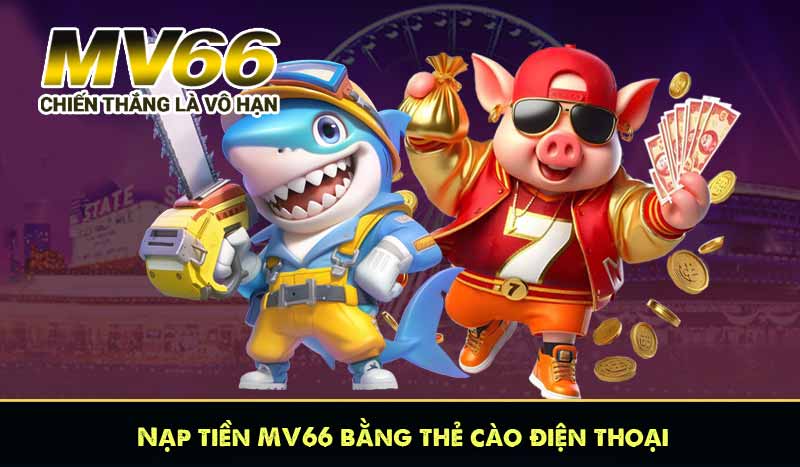 Nạp tiền MV66 bằng thẻ cào điện thoại