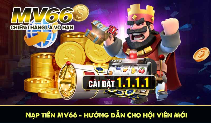 Nạp tiền MV66 – Hướng dẫn Cho Hội Viên Mới