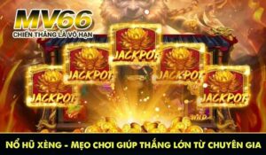 Nổ hũ xèng – Mẹo chơi giúp thắng lớn từ chuyên gia