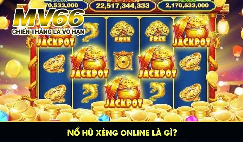 Nổ hũ xèng online là gì?
