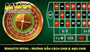Roulette MV66 – Hướng dẫn cách chơi & mẹo chơi cho người mới