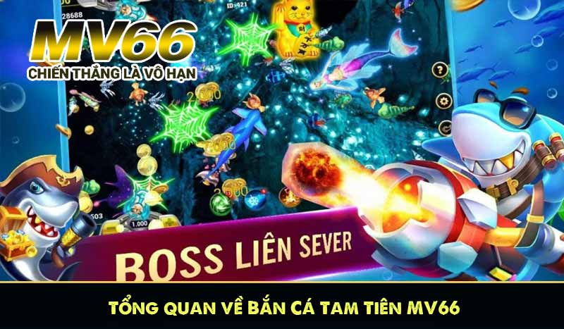 Tổng quan về Bắn Cá Tam Tiên MV66